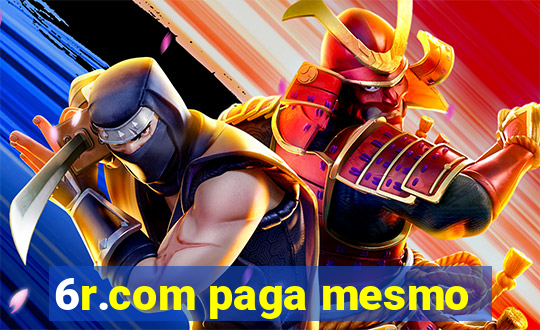 6r.com paga mesmo